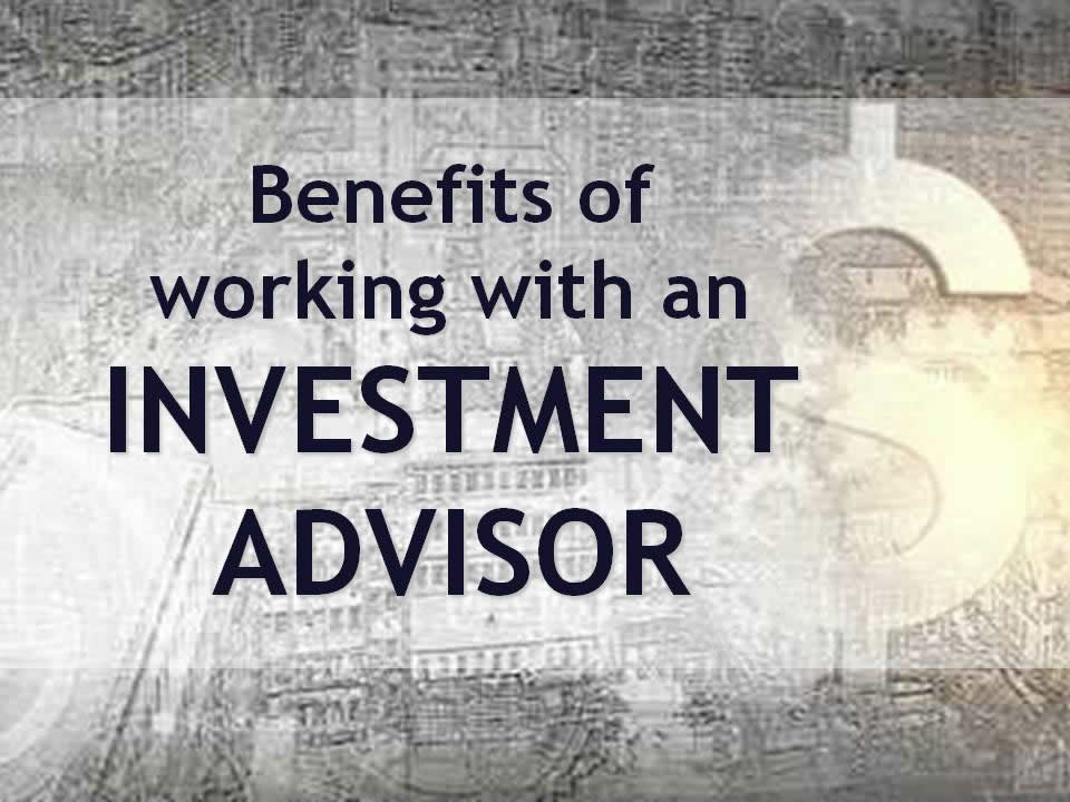 Benefits of working with an investment advisor